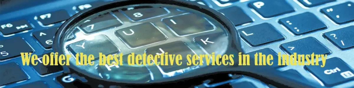 We offer the best detective services in the industry.