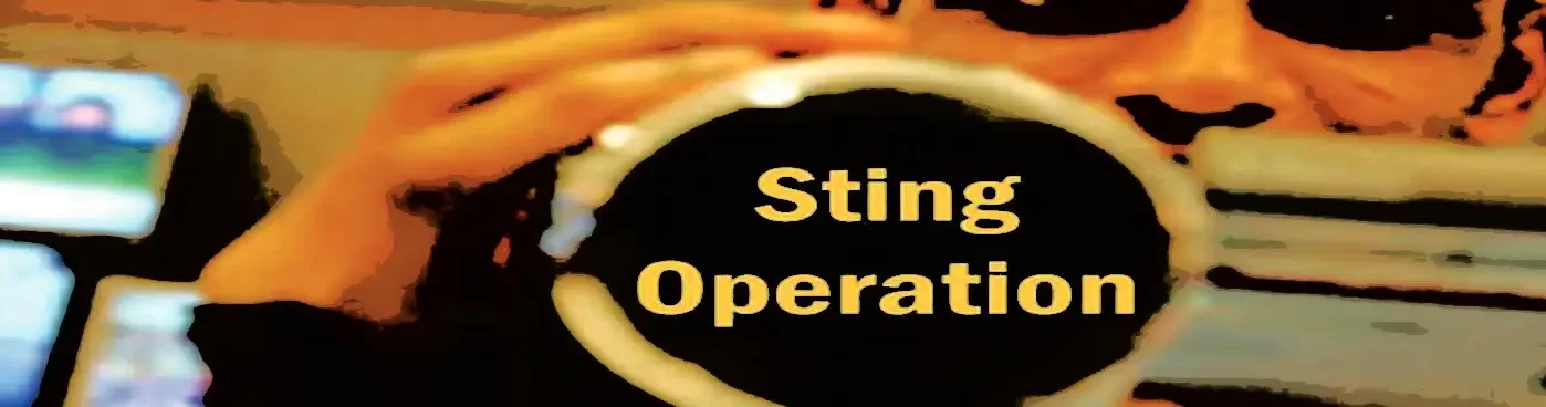 Sting operation.